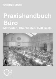 Title: Praxishandbuch Büro: Methoden, Checklisten, Soft Skills, Author: Christoph Störkle