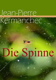 Title: Die Spinne, Author: Jean-Pierre Kermanchec