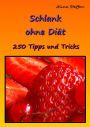 Schlank ohne Diät: 250 Tipps und Tricks