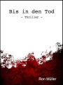 Bis in den Tod: - Thriller -