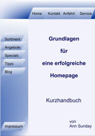 Title: Grundlagen für eine erfolgreiche Homepage: Kurzhandbuch, Author: Ann Sunday