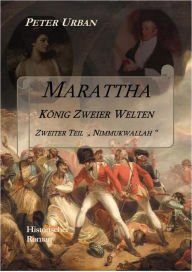 Title: Marattha König Zweier Welten Teil 2: Nimmukwallah, Author: Peter Urban