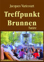 Treffpunkt Brunnen: Eine wirre, politische und inakzeptable Gesellschaftssatire