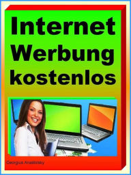 Title: Internet Werbung kostenlos, Author: Georgius Anastolsky