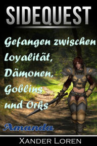 Title: Sidequest: Gefangen zwischen Loyalität, Dämonen, Goblins und Orks, Author: Xander Loren