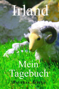 Title: Irland: Mein Tagebuch, Author: Patricia Grotz