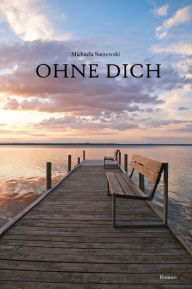 Title: Ohne dich, Author: Michaela Santowski