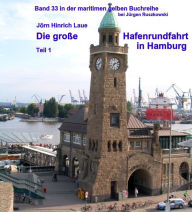 Title: Die große Hafenrundfahrt in Hamburg: Eine illustrierte Reise durch den Hafen - Band 33 in der maritimen gelben Reihe bei Jürgen Ruszkowski, Author: Jörn-Hinrich Laue