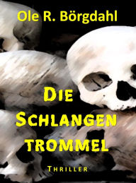 Title: Die Schlangentrommel: Halls und Bruckners vierter Fall, Author: Ole R. Börgdahl