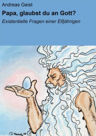 Title: Papa, glaubst du an Gott?: Existentielle Fragen einer Elfjährigen, Author: Andreas Geist