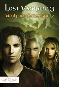 Title: Lost Vampire 3: Wolf im Schafspelz, Author: Beth St. John