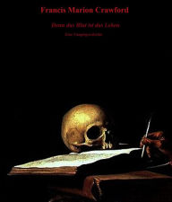 Title: Denn das Blut ist das Leben: Eine Vampirgeschichte, Author: Francis Marion Crawford