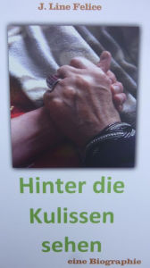 Title: Hinter die Kulissen sehen, Author: J. Line Felice