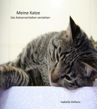 Title: Meine Katze: Das Katzenverhalten verstehen, Author: Isabella Defano