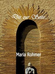 Title: Dir zur Seite: ... an einem Herbsttag auf dem Weg entlang der Gräber (Bilder und Gedanken), Author: Maria Rohmer