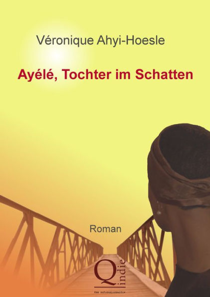 Ayélé, Tochter im Schatten: Roman, aus dem Französischen von Ulrich Hoesle