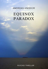 Title: Equinox Paradox: Psycho-Thriller, Author: Andreas Knierim