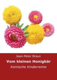 Title: Vom kleinen Honigbär: Komische Kinderreime, Author: Jean-Peter Braun
