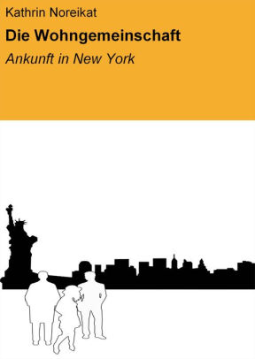 Die Wohngemeinschaft Ankunft In New York By Kathrin Noreikat Nook Book Ebook Barnes Noble