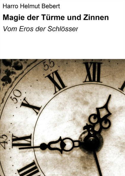 Magie der Türme und Zinnen: Vom Eros der Schlösser