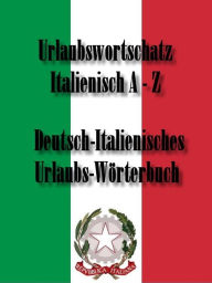 Title: Wörterbuch für den Urlaub ITALIENISCH - DEUTSCH: Urlaubswortschatz Italienisch A bis Z, Author: Norman Hall