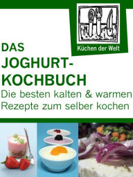 Title: Die besten Joghurtrezepte: Renzingers Sammlung der besten Rezepte, Author: Konrad Renzinger