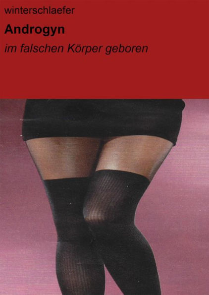 Androgyn: im falschen Körper geboren (Leseprobe)