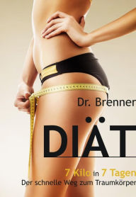Title: Brenner Diät: 7 Kilo in 7 Tagen, Author: Dr. Paul Brenner