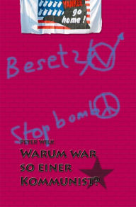 Title: Warum war so einer Kommunist?: Jungkommunist in den 80er-Jahren in der BRD, Author: null woiferl