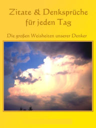 Title: Zitate und Denksprüche für jeden Tag: Die großen Weisheiten unserer Denker, Author: Anne Graves