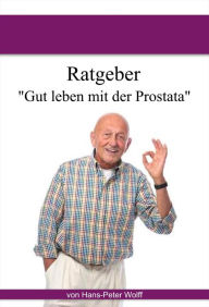 Title: Ratgeber Prostata: Gut leben mit der Prostata, Author: Hans-Peter Wolff