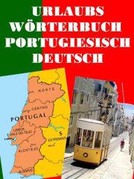 Title: Urlaubs Wörterbuch Portugiesisch Deutsch: Das neue Wörterbuch für den Portugal Urlaub, Author: Norman Hall