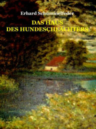 Title: Das Haus des Hundeschlächters: Zwei Erzählungen, Author: Erhard Schümmelfeder