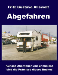 Title: Abgefahren: ...aus dem Rahmen gefallen, Author: Fritz Gustavo Allewelt