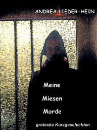 Title: Meine Miesen Morde, Author: Andrea Lieder-Hein