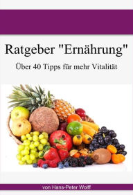 Title: Ratgeber Ernährung: Wie sich wirklich gesund ernähren, Author: Hans-Peter Wolff