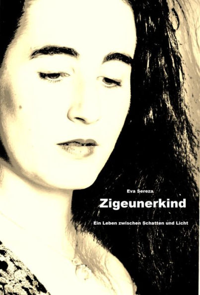 Zigeunerkind: Ein Leben zwischen Schatten und Licht