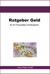 Title: Unabhängiger Ratgeber Geld: So bauen Sie sich ein kleines Vermögen auf, Author: Hans-Peter Wolff