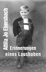 Title: Erinnerungen eines Lausbuben, Author: Attila Jo Ebersbach