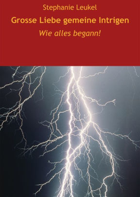 Grosse Liebe Gemeine Intrigen Wie Alles Begannnook Book - 