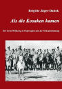 Als die Kosaken kamen: Der Erste Weltkrieg in Ostpreußen und die Volksabstimmung