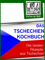 Title: Das Tschechien Kochbuch - Die besten tschechischen Rezepte, Author: Konrad Renzinger
