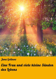Title: Eine Frau und viele kleine Sünden des Lebens, Author: Jana Gollnow