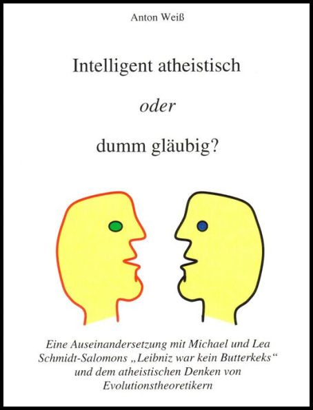 Intelligent atheistisch oder dumm gläubig?: Eine Auseinandersetzung mit Schmidt-Salomon und Richard Dawkins