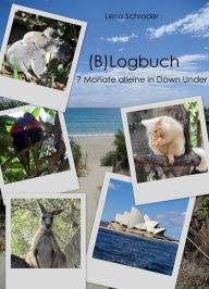 Title: (B)Logbuch: 7 Monate alleine in Down Under, Author: Lena Schrader