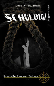 Title: Schuldig!: Krimireihe Hartmann, Author: Jens R. Willmann