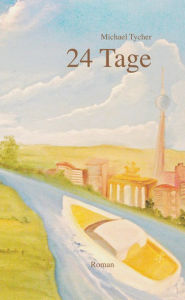 Title: 24 Tage: Die Reise, Author: Michael Tycher