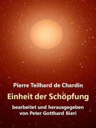 Title: Einheit der Schöpfung, Author: Pierre Teilhard de Chardin