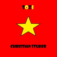 Title: Sozi: Der moderne Sozialismus mal anders beschrieben, Author: Christian Studer