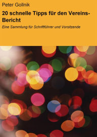 Title: 20 schnelle Tipps für den Vereins-Bericht: Eine Sammlung für Schriftführer und Vorsitzende, Author: Peter Gollnik